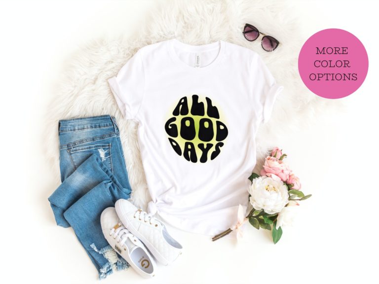 All good days positive vibe tshirt, Inspirational shirt