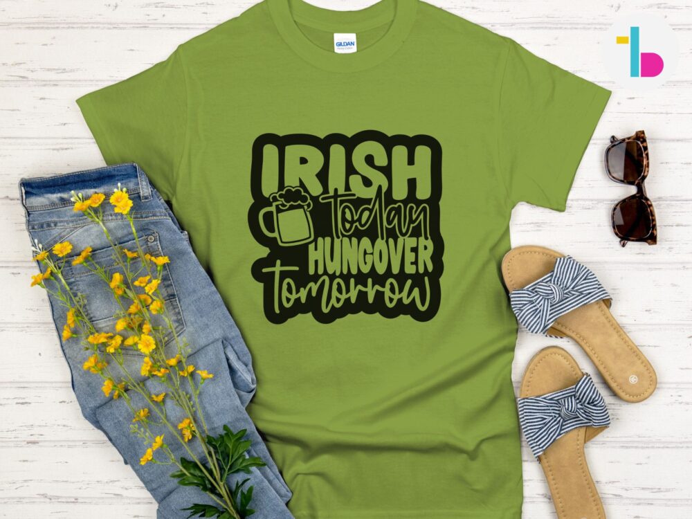 Irish today hungover tomorrow shirt, Funny sarcastic St Patricks Day shirt