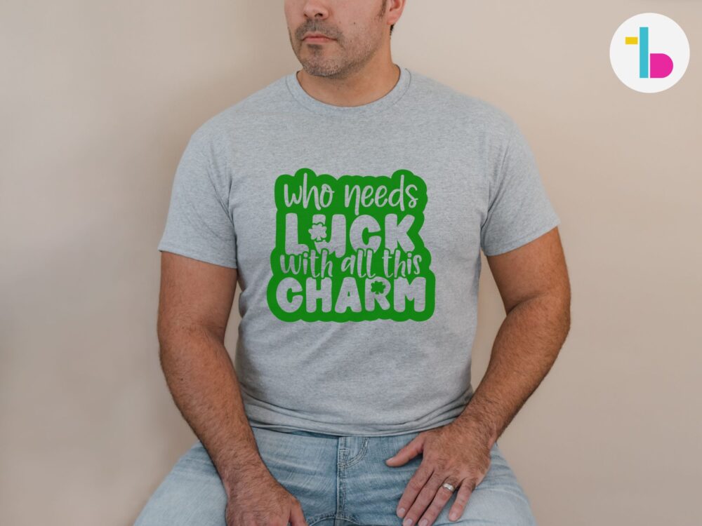 Who needs luck shirt, Funny Irish shirt