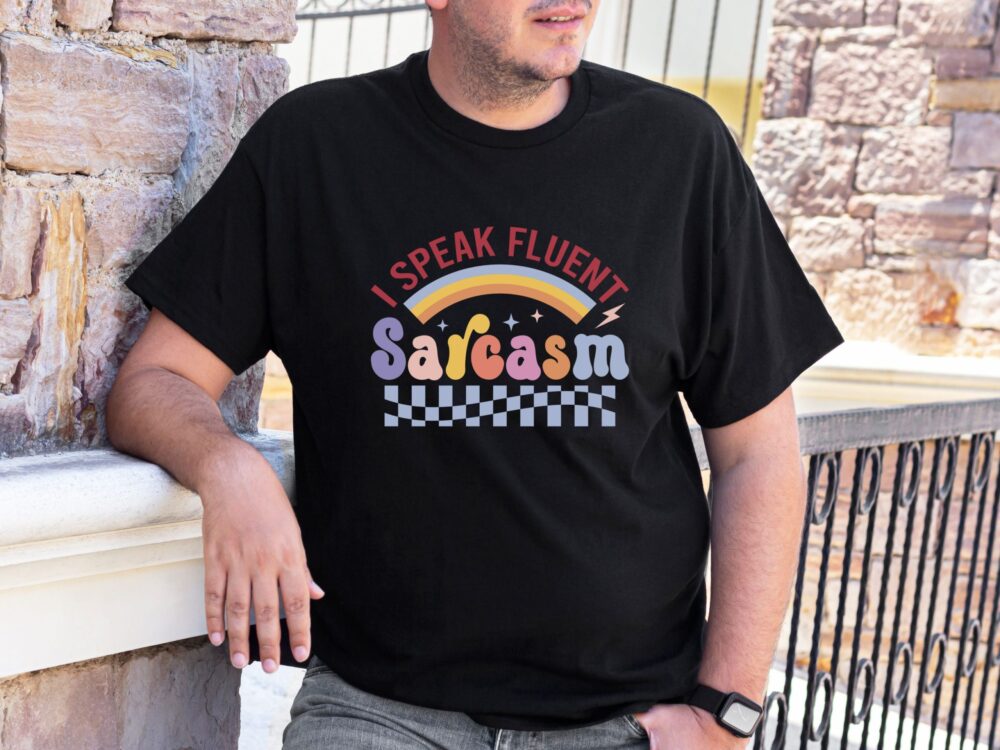 Sarcastic shirt, I speak fluent sarcasm, Sarcastic gifts