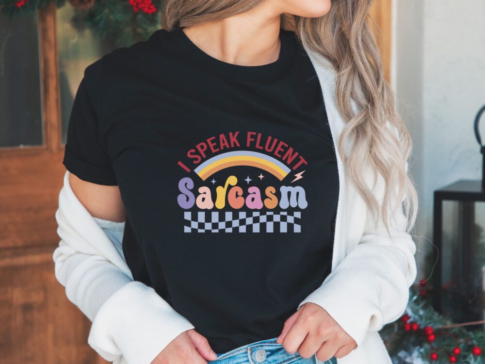 Sarcastic shirt, I speak fluent sarcasm, Sarcastic gifts