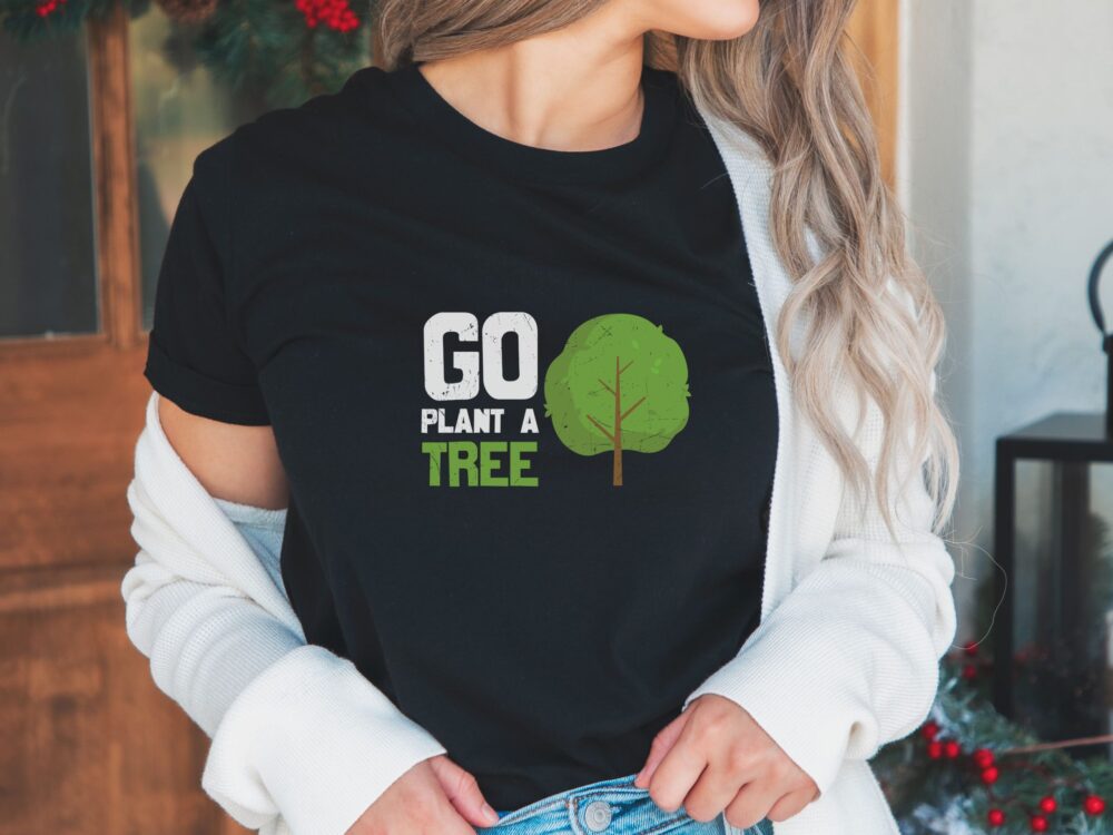 Go plant a tree shirt, Ecology shirt, Gift for tree lover, Save the planet