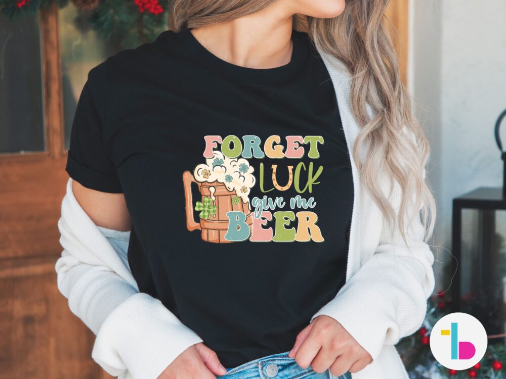 Forget luck give me beer shirt, Funny retro Irish shirt, Beer lover gift