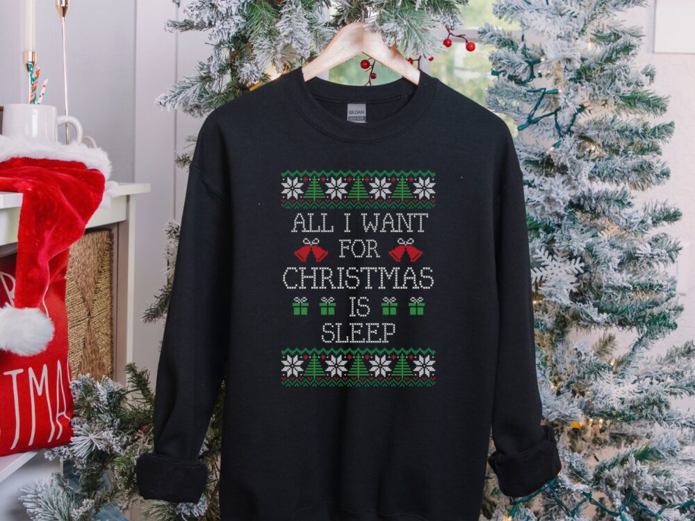 All I want for Christmas is sleep sweatshirt